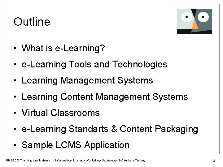 Outline • What is e-Learning? • e-Learning Tools and Technologies • Learning Management Systems