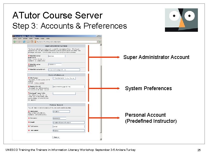 ATutor Course Server Step 3: Accounts & Preferences Super Administrator Account System Preferences Personal