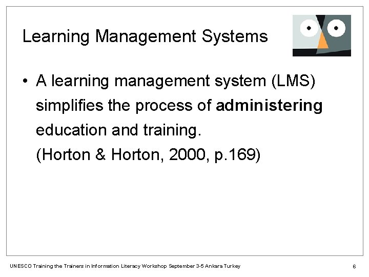 Learning Management Systems • A learning management system (LMS) simplifies the process of administering