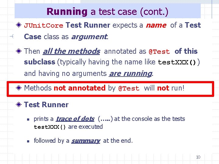 Running a test case (cont. ) JUnit. Core Test Runner expects a name of