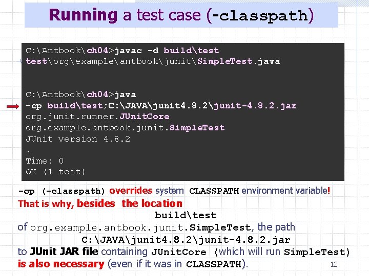 Running a test case (-classpath) C: Antbookch 04>javac -d buildtestorgexampleantbookjunitSimple. Test. java C: Antbookch