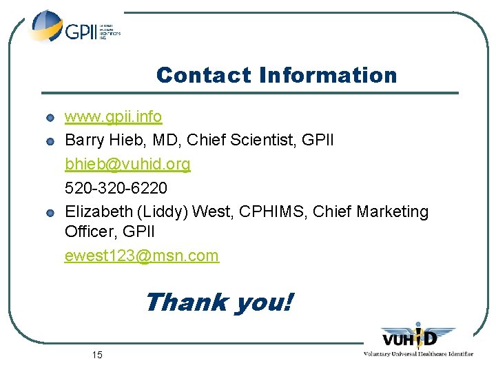 Contact Information www. gpii. info Barry Hieb, MD, Chief Scientist, GPII bhieb@vuhid. org 520