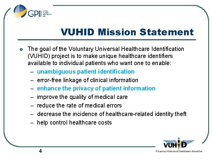 VUHID Mission Statement The goal of the Voluntary Universal Healthcare Identification (VUHID) project is