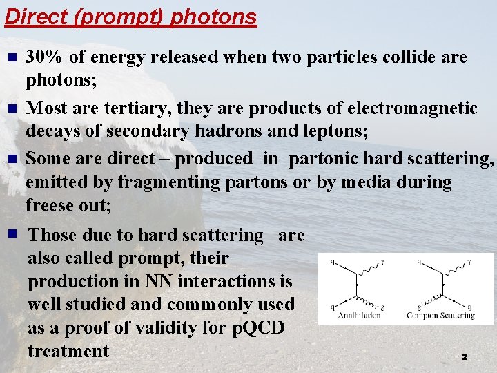 Direct (prompt) photons n n 30% of energy released when two particles collide are