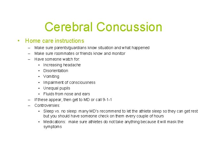 Cerebral Concussion • Home care instructions – Make sure parents/guardians know situation and what