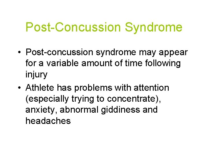 Post-Concussion Syndrome • Post-concussion syndrome may appear for a variable amount of time following