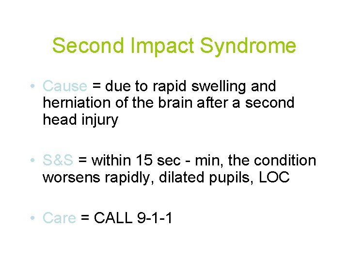 Second Impact Syndrome • Cause = due to rapid swelling and herniation of the