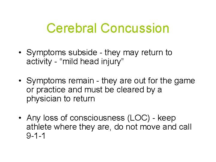 Cerebral Concussion • Symptoms subside - they may return to activity - “mild head