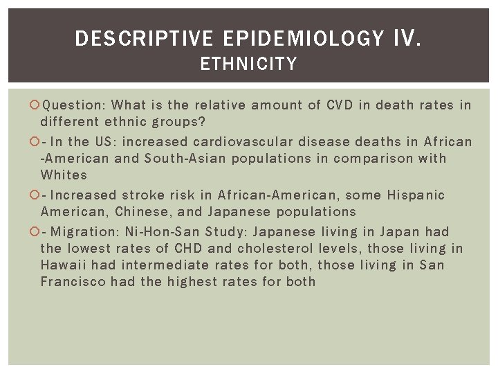DESCRIPTIVE EPIDEMIOLOGY IV. ETHNICITY Question: What is the relative amount of CVD in death