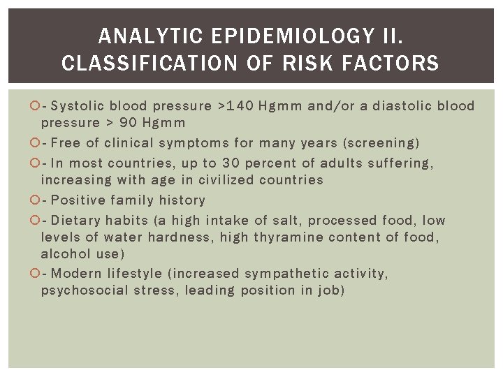 ANALYTIC EPIDEMIOLOGY II. CLASSIFICATION OF RISK FACTORS - Systolic blood pressure >140 Hgmm and/or