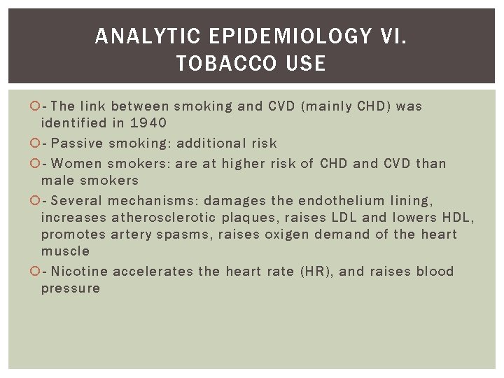ANALYTIC EPIDEMIOLOGY VI. TOBACCO USE - The link between smoking and CVD (mainly CHD)