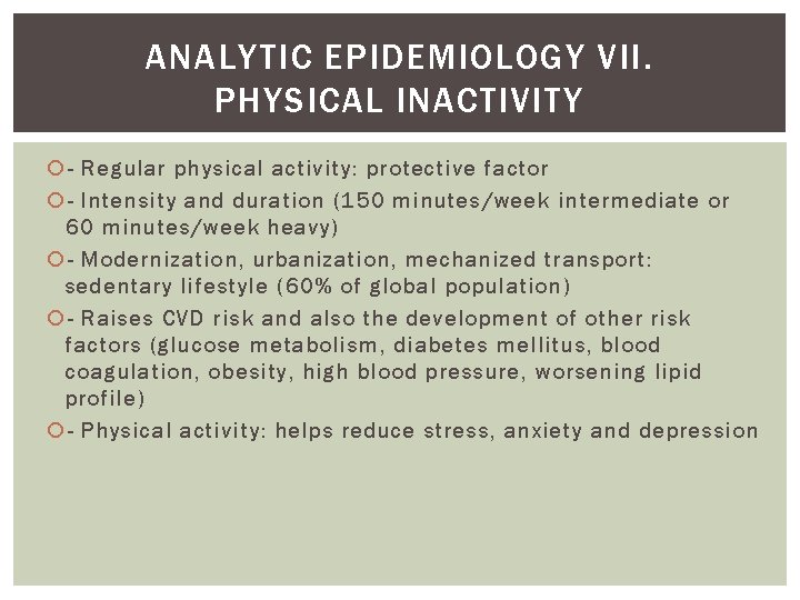 ANALYTIC EPIDEMIOLOGY VII. PHYSICAL INACTIVITY - Regular physical activity: protective factor - Intensity and
