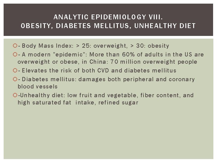 ANALYTIC EPIDEMIOLOGY VIII. OBESITY, DIABETES MELLITUS, UNHEALTHY DIET - Body Mass Index: > 25:
