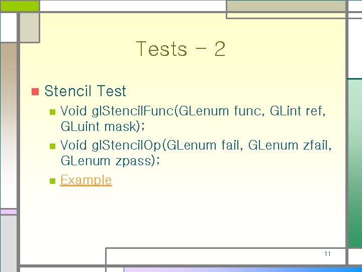 Tests - 2 n Stencil Test n n n Void gl. Stencil. Func(GLenum func,
