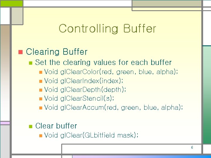 Controlling Buffer n Clearing Buffer n Set the clearing values for each buffer Void