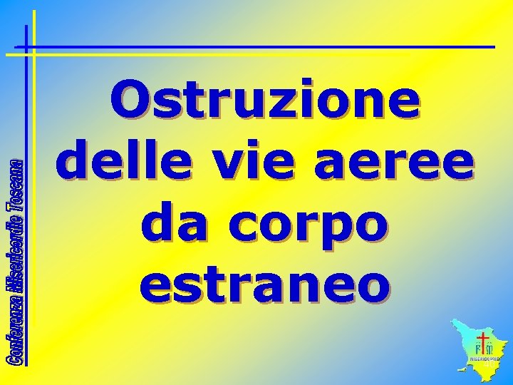 Ostruzione delle vie aeree da corpo estraneo 40 