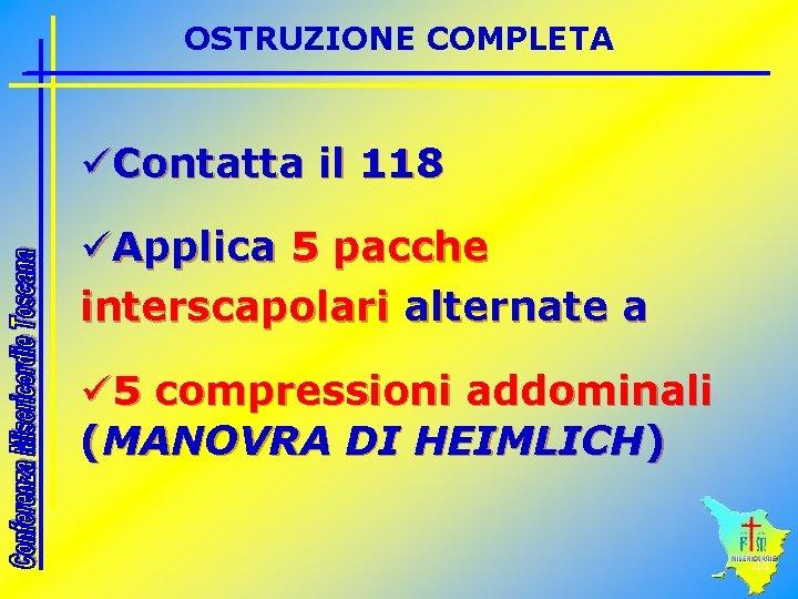 OSTRUZIONE COMPLETA üContatta il 118 üApplica 5 pacche interscapolari alternate a ü 5 compressioni