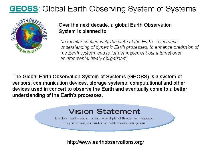 GEOSS: Global Earth Observing System of Systems Over the next decade, a global Earth