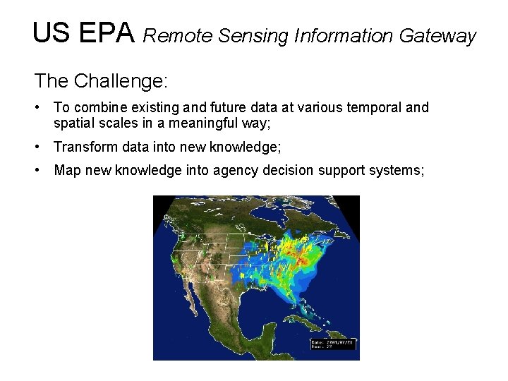 US EPA Remote Sensing Information Gateway The Challenge: • To combine existing and future