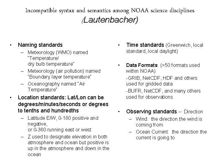 Incompatible syntax and semantics among NOAA science disciplines (Lautenbacher) • Naming standards – Meteorology