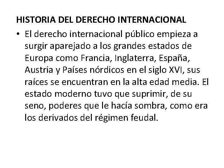 HISTORIA DEL DERECHO INTERNACIONAL • El derecho internacional público empieza a surgir aparejado a