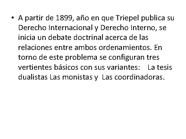  • A partir de 1899, año en que Triepel publica su Derecho Internacional