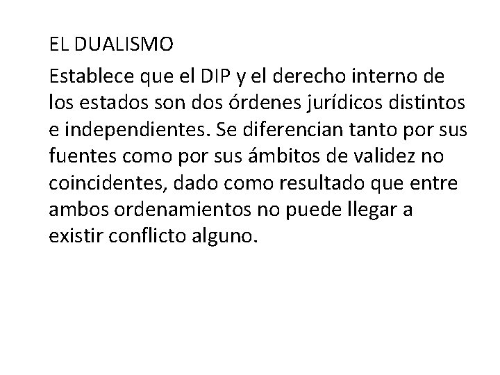 EL DUALISMO Establece que el DIP y el derecho interno de los estados son