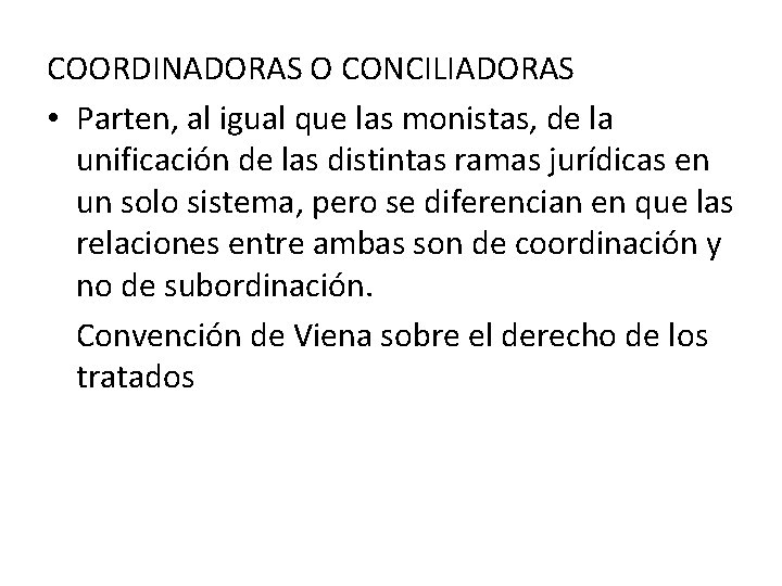 COORDINADORAS O CONCILIADORAS • Parten, al igual que las monistas, de la unificación de