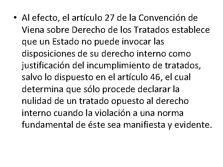  • Al efecto, el artículo 27 de la Convención de Viena sobre Derecho