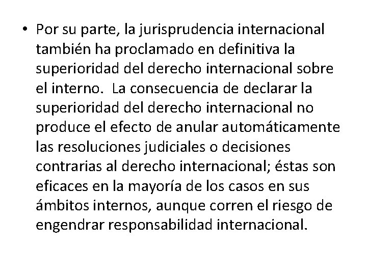  • Por su parte, la jurisprudencia internacional también ha proclamado en definitiva la