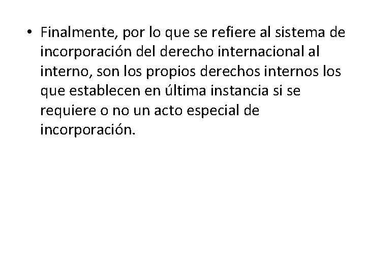  • Finalmente, por lo que se refiere al sistema de incorporación del derecho