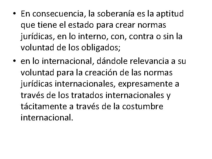  • En consecuencia, la soberanía es la aptitud que tiene el estado para