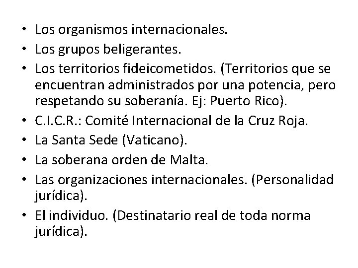  • Los organismos internacionales. • Los grupos beligerantes. • Los territorios fideicometidos. (Territorios