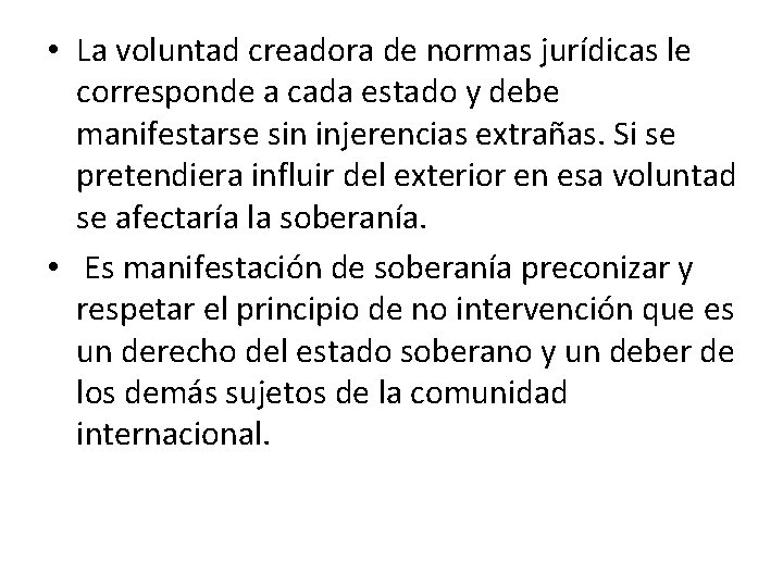  • La voluntad creadora de normas jurídicas le corresponde a cada estado y