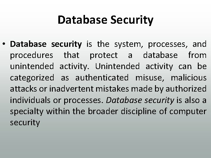 Database Security • Database security is the system, processes, and procedures that protect a