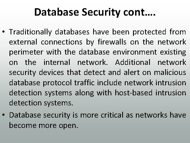 Database Security cont…. • Traditionally databases have been protected from external connections by firewalls