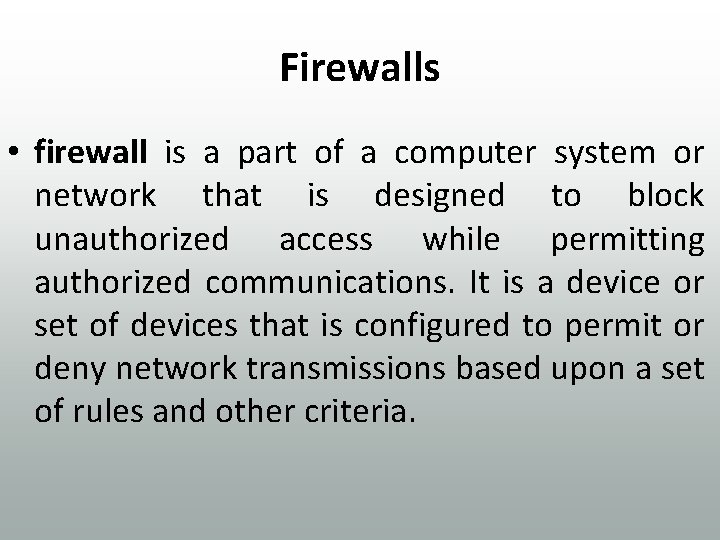 Firewalls • firewall is a part of a computer system or network that is