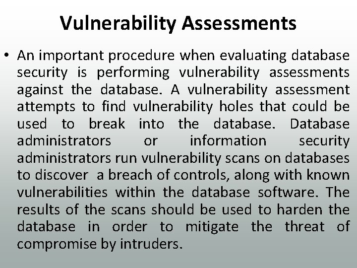 Vulnerability Assessments • An important procedure when evaluating database security is performing vulnerability assessments