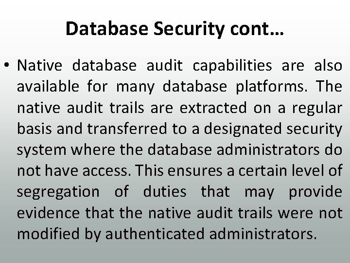 Database Security cont… • Native database audit capabilities are also available for many database