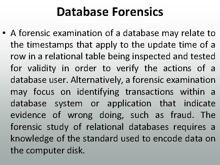 Database Forensics • A forensic examination of a database may relate to the timestamps