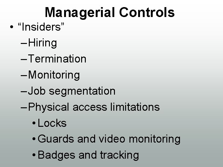 Managerial Controls • “Insiders” – Hiring – Termination – Monitoring – Job segmentation –
