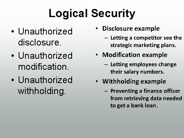 Logical Security • Unauthorized disclosure. • Unauthorized modification. • Unauthorized withholding. • Disclosure example