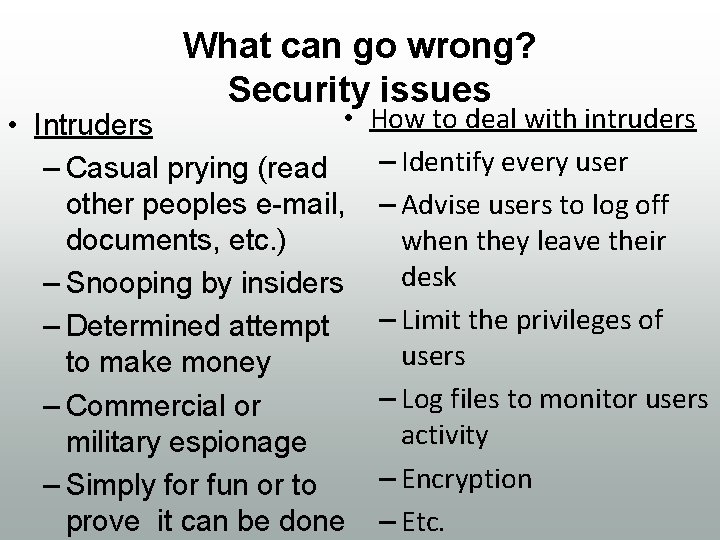 What can go wrong? Security issues • • Intruders – Casual prying (read other