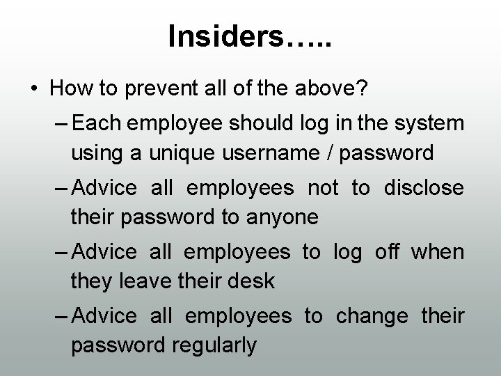 Insiders…. . • How to prevent all of the above? – Each employee should