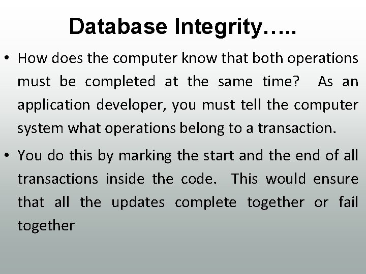 Database Integrity…. . • How does the computer know that both operations must be