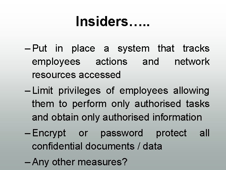 Insiders…. . – Put in place a system that tracks employees actions and network