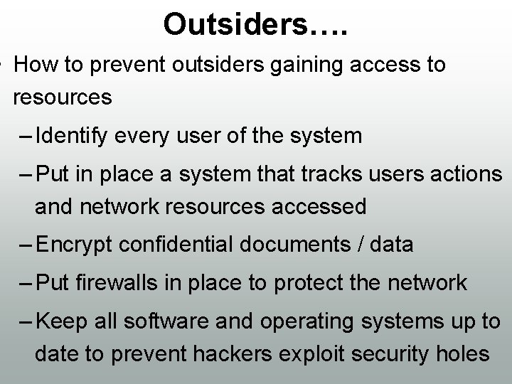 Outsiders…. • How to prevent outsiders gaining access to resources – Identify every user