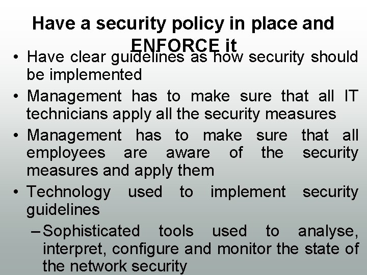 Have a security policy in place and ENFORCE it • Have clear guidelines as