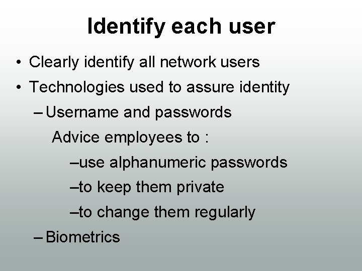 Identify each user • Clearly identify all network users • Technologies used to assure