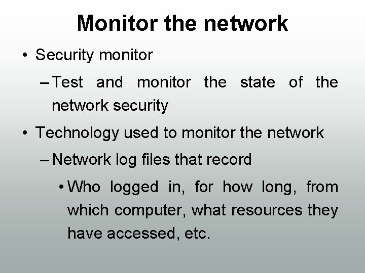 Monitor the network • Security monitor – Test and monitor the state of the